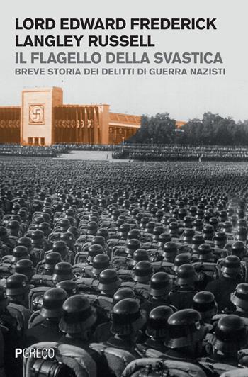 Il flagello della svastica. Breve storia dei delitti di guerra nazisti - Edward Russell - Libro Pgreco 2017 | Libraccio.it