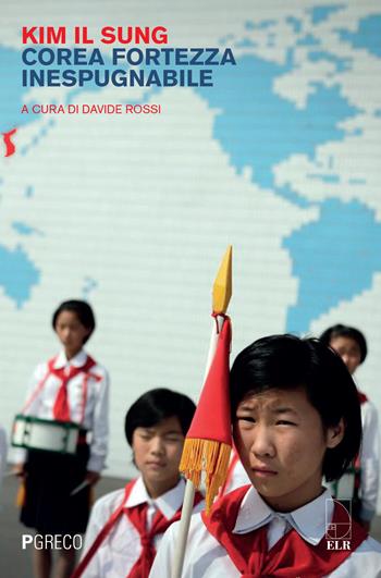 Corea fortezza inespugnabile - Il Sung Kim - Libro Pgreco 2017 | Libraccio.it