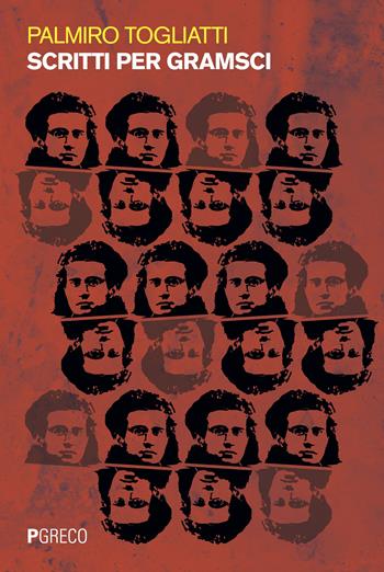 Scritti su Gramsci - Palmiro Togliatti - Libro Pgreco 2018 | Libraccio.it