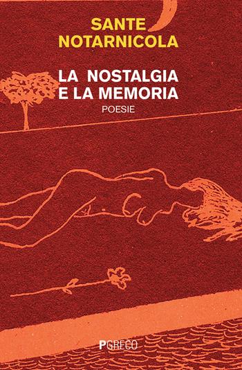 La nostalgia e la memoria - Sante Notarnicola - Libro Pgreco 2019 | Libraccio.it