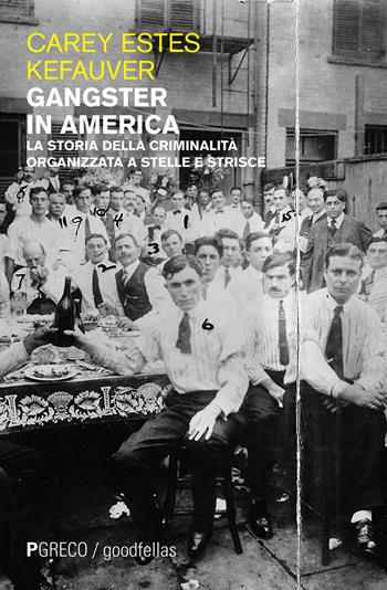 Gangster in America. La storia della criminalità organizzata a stelle e strisce - Carey Estes Kefauver - Libro Pgreco 2019 | Libraccio.it
