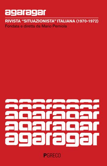 Agaragar. Rivista «situazionista» italiana (1970-1972)  - Libro Pgreco 2020 | Libraccio.it