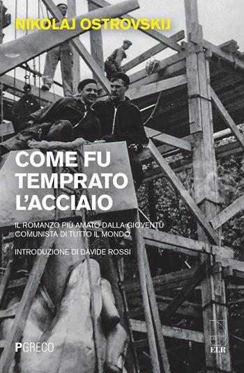 Come fu temprato l'acciaio - Nikolaj Ostrovskij - Libro Pgreco 2025 | Libraccio.it