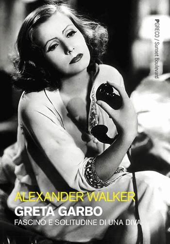 Greta Garbo. Fascino e solitudine di una diva. Ediz. illustrata - Alexander Walker - Libro Pgreco 2019, Sunset boulevard | Libraccio.it