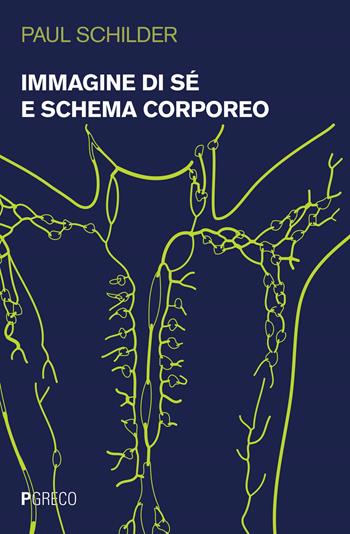 Immagine di sé e schema corporeo - Paul Schilder - Libro Pgreco 2019 | Libraccio.it