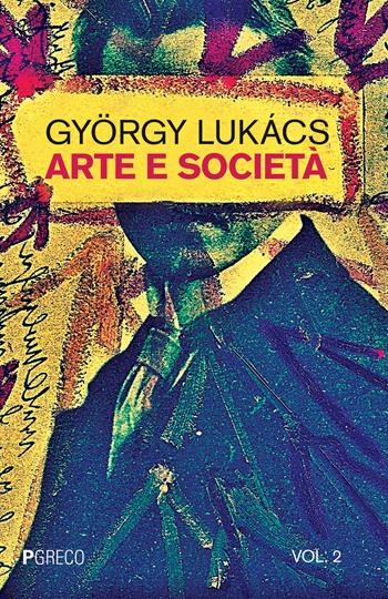 Arte e società. Vol. 2 - György Lukás - Libro Pgreco 2020 | Libraccio.it