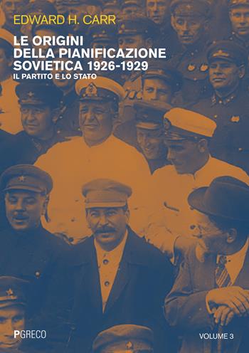 Le origini della pianificazione sovietica 1926-1929. Vol. 3: partito e lo Stato, Il. - Edward Hallett Carr, Robert William Davies - Libro Pgreco 2021 | Libraccio.it