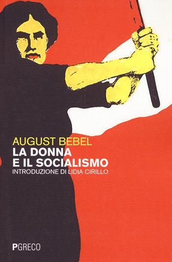 La donna e il socialismo - August Bebel - Libro Pgreco 2021 | Libraccio.it