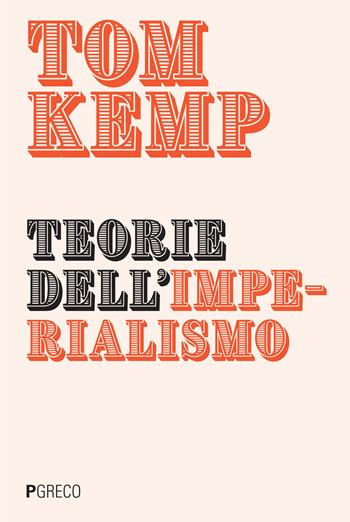 Teorie dell'imperialismo - Tom Kemp - Libro Pgreco 2022 | Libraccio.it
