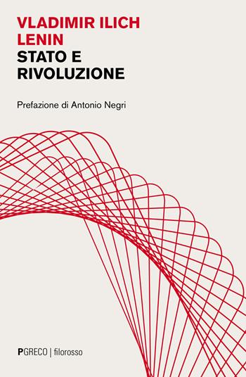 Stato e rivoluzione. La dottrina marxista dello Stato e i compiti del proletariato nella rivoluzione - Lenin - Libro Pgreco 2022, Filorosso | Libraccio.it
