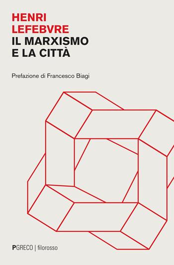 Il marxismo e la città - Henri Lefebvre - Libro Pgreco 2022, Filorosso | Libraccio.it