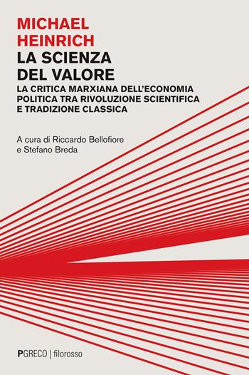 La scienza del valore. La critica marxiana dell'economia politica tra rivoluzione scientifica e tradizione classica - Michael Heinrich - Libro Pgreco 2023, Filorosso | Libraccio.it