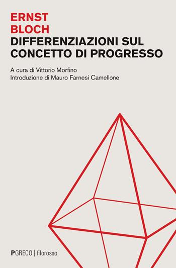 Differenziazioni sul concetto di progresso - Ernst Bloch - Libro Pgreco 2023, Filorosso | Libraccio.it