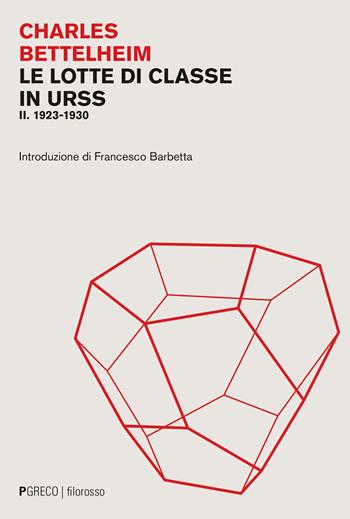 Le lotte di classe in URSS. Vol. 2: 1923-1930 - Charles Bettelheim - Libro Pgreco 2024, Filorosso | Libraccio.it