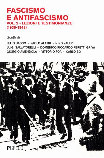 Fascismo e antifascismo. Vol. 2: Lezioni e testimonianze (1936-1948)  - Libro Pgreco 2024 | Libraccio.it
