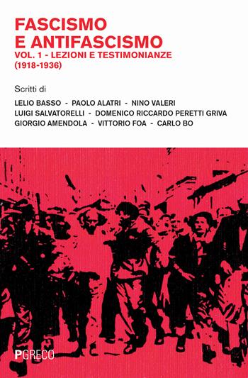 Fascismo e antifascismo. Vol. 1: Lezioni e testimonianze (1918-1936)  - Libro Pgreco 2024 | Libraccio.it
