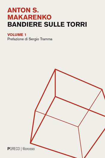 Bandiere sulle torri. Vol. 1 - Anton S. Makarenko - Libro Pgreco 2024, Filorosso | Libraccio.it