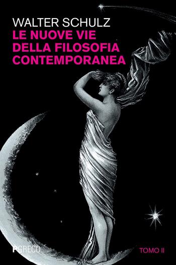 Le nuove vie della filosofia contemporanea. Vol. 2 - Walter Schulz - Libro Pgreco 2024 | Libraccio.it