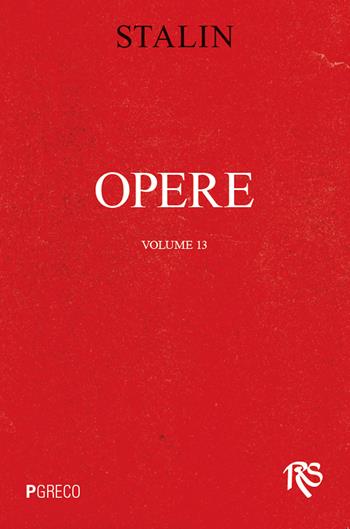 Opere. Vol. 13: Luglio 1930-gennaio 1934 - Iosif V. Stalin - Libro Pgreco 2024 | Libraccio.it