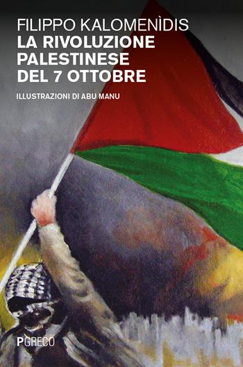 La rivoluzione palestinese del 7 ottobre - Filippo Kalomenìdis - Libro Pgreco 2024 | Libraccio.it