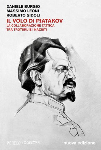 Il volo di Pjatakov. La collaborazione tattica tra Trotskij e i nazisti. Nuova ediz. - Daniele Burgio, Massimo Leoni, Roberto Sidoli - Libro Pgreco 2025, Dossier | Libraccio.it
