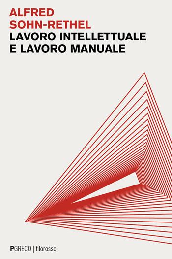 Lavoro intellettuale e lavoro manuale - Alfred Sohn Rethel - Libro Pgreco 2025 | Libraccio.it