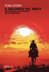 Il balordo del west. Autobiografia di un eroe della frontiera