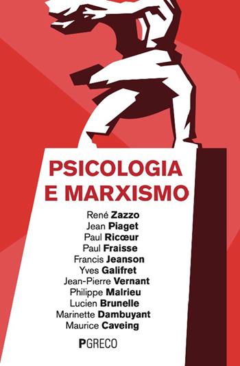 Psicologia e marxismo - René Zazzo, Jean Piaget, Paul Ricoeur - Libro Pgreco 2026 | Libraccio.it