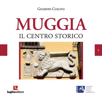 Muggia. Centro storico - Giuseppe Cuscito - Libro Luglio (Trieste) 2019, Memorie | Libraccio.it