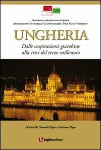 Ungheria. Dalle cospirazioni giacobine alla crisi del terzo millennio - Gizella Nemeth, Adriano Papo - Libro Luglio (Trieste) 2013, Civiltà della mitteleuropa | Libraccio.it