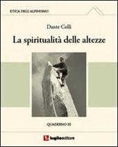 Etica dell'alpinismo. Vol. 3: La spiritualità delle altezze.