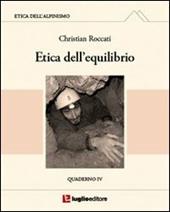 Etica dell'alpinismo. Vol. 4: Etica dell'equilibrio.