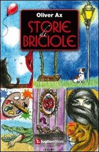 Storie di briciole - Oliver Ax - Libro Luglio (Trieste) 2013 | Libraccio.it