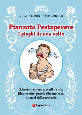 Pianzoto Pestapevere. I gioghi de una volta - Micaela Iasnig, Silvia Ambrosi - Libro Luglio (Trieste) 2019 | Libraccio.it