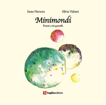 Minimondi - Irene Navarra, Silvia Valenti - Libro Luglio (Trieste) 2017 | Libraccio.it