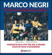 Marco Negri. Più di un numero sulla maglia - Marco Negri - Libro Luglio (Trieste) 2014 | Libraccio.it