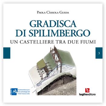 Gradisca di Spilimbergo. Un castelliere tra due fiumi - Paola Cassola Guida - Libro Luglio (Trieste) 2014 | Libraccio.it