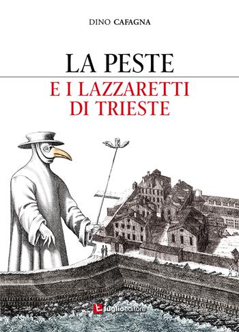 La peste e i lazzaretti di Trieste - Dino Cafagna - Libro Luglio (Trieste) 2019 | Libraccio.it