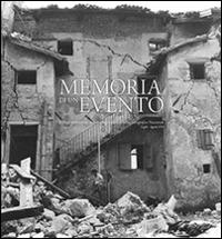 La memoria di un evento. Il Friuli terremotato nelle immagini del Gabineto fotografico nazionale. Luglio-agosto 1976  - Libro Luglio (Trieste) 2014 | Libraccio.it