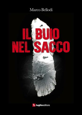 Il buio nel sacco - Marco Bellodi - Libro Luglio (Trieste) 2016 | Libraccio.it