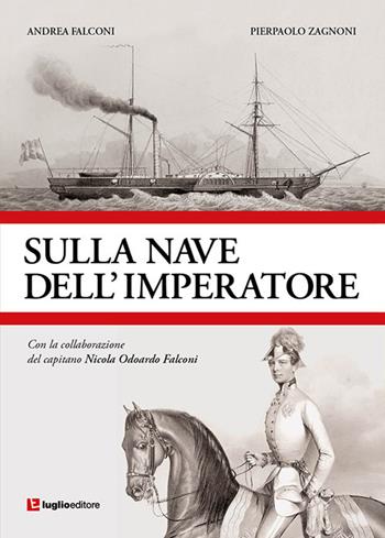 Sulla nave dell'imperatore - Andrea Falconi, Pierpaolo Zagnoni - Libro Luglio (Trieste) 2020 | Libraccio.it
