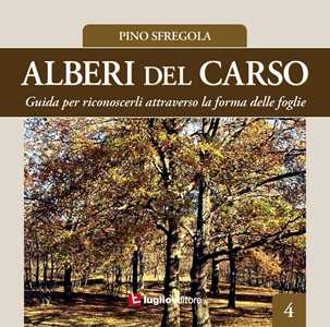Alberi del Carso. Guida per riconoscerli attraverso la forma dell...