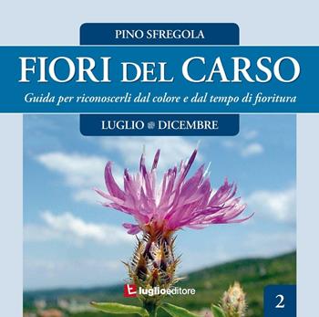 Fiori del Carso. Vol. 2  - Libro Luglio (Trieste) 2016 | Libraccio.it