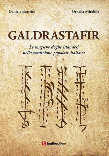 Galdrastafir. Le magiche doghe islandesi nella tradizione popolare italiana - Daniele Beatrici, Ornella Mirabile - Libro Luglio (Trieste) 2020 | Libraccio.it