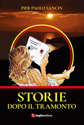 Storie dopo il tramonto - Pier Paolo Sancin - Libro Luglio (Trieste) 2018 | Libraccio.it