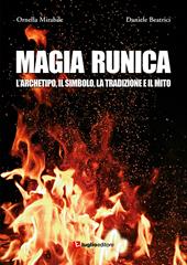 Magia runica. L'archetipo, il simbolo, la tradizione e il mito