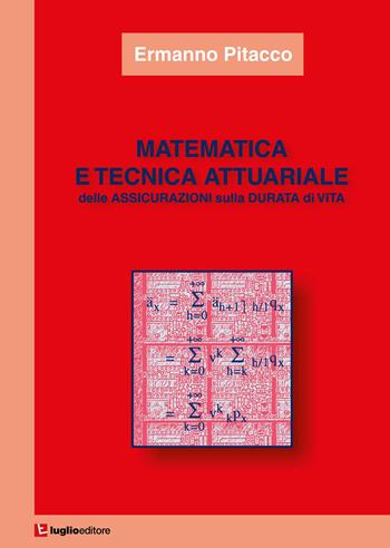 Matematica e tecnica attuariale delle assicurazioni sulla durata di vita - Ermanno Pitacco - Libro Luglio (Trieste) 2022 | Libraccio.it