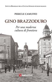 Gino Brazzoduro. Per una moderna cultura di frontiera