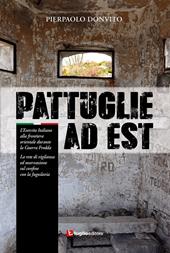 Pattuglie ad Est. L'Esercito Italiano alla frontiera orientale durante la Guerra Fredda