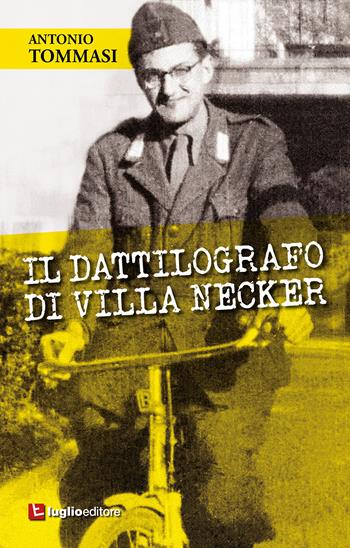 Il dattilografo di Villa Necker - Antonio Tommasi - Libro Luglio (Trieste) 2022 | Libraccio.it